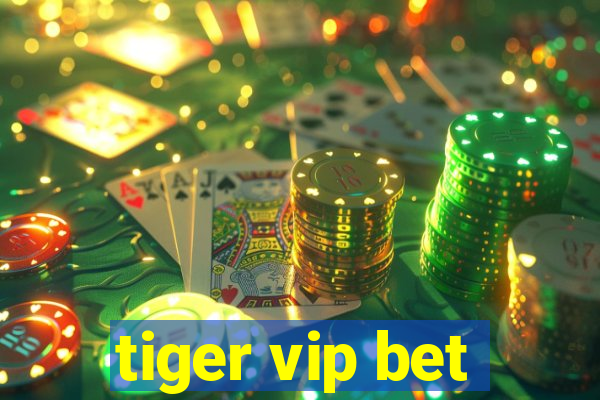 tiger vip bet